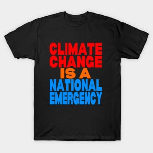 Climate change is a national emergency T-Shirt